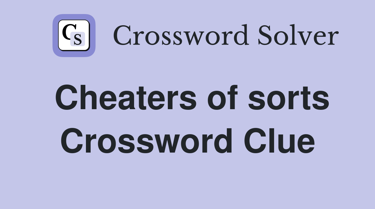 Cheaters of sorts Crossword Clue