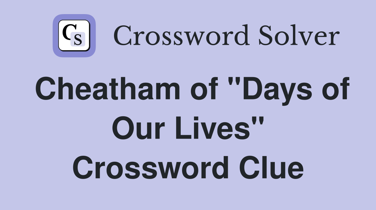 Cheatham of "Days of Our Lives" Crossword Clue