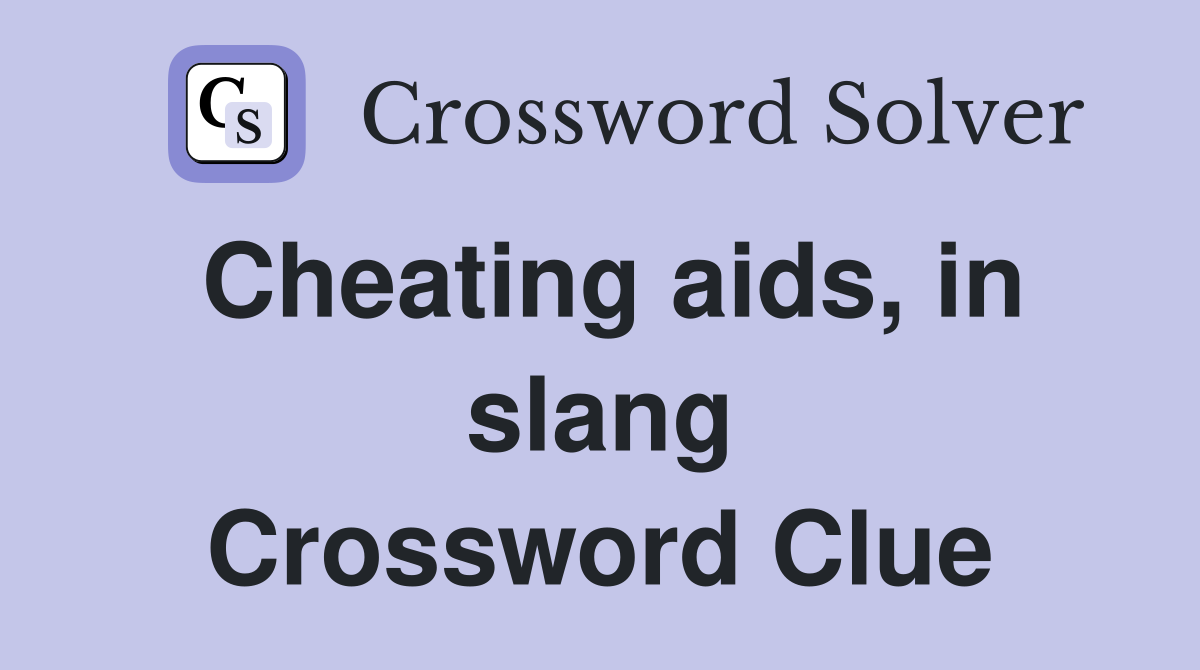 Cheating aids, in slang Crossword Clue