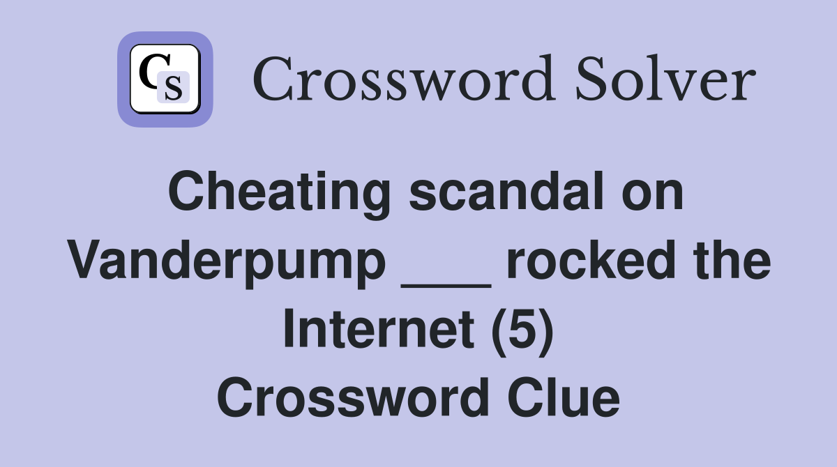 Cheating scandal on Vanderpump ___ rocked the Internet (5) Crossword Clue