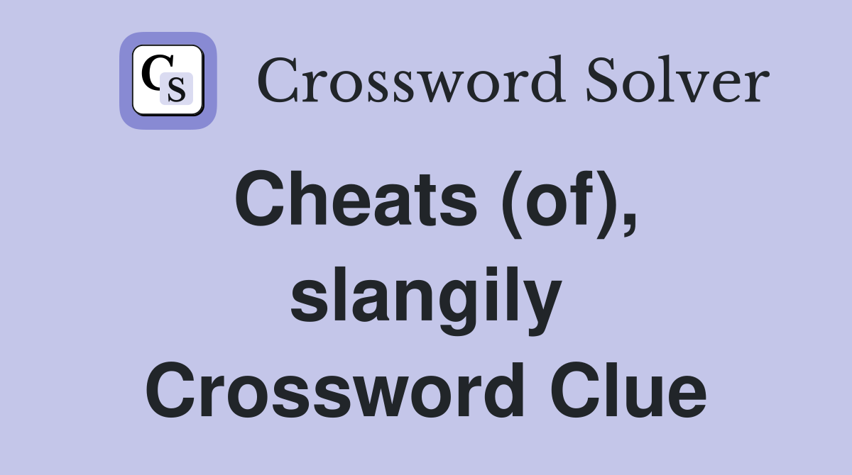 Cheats (of), slangily Crossword Clue