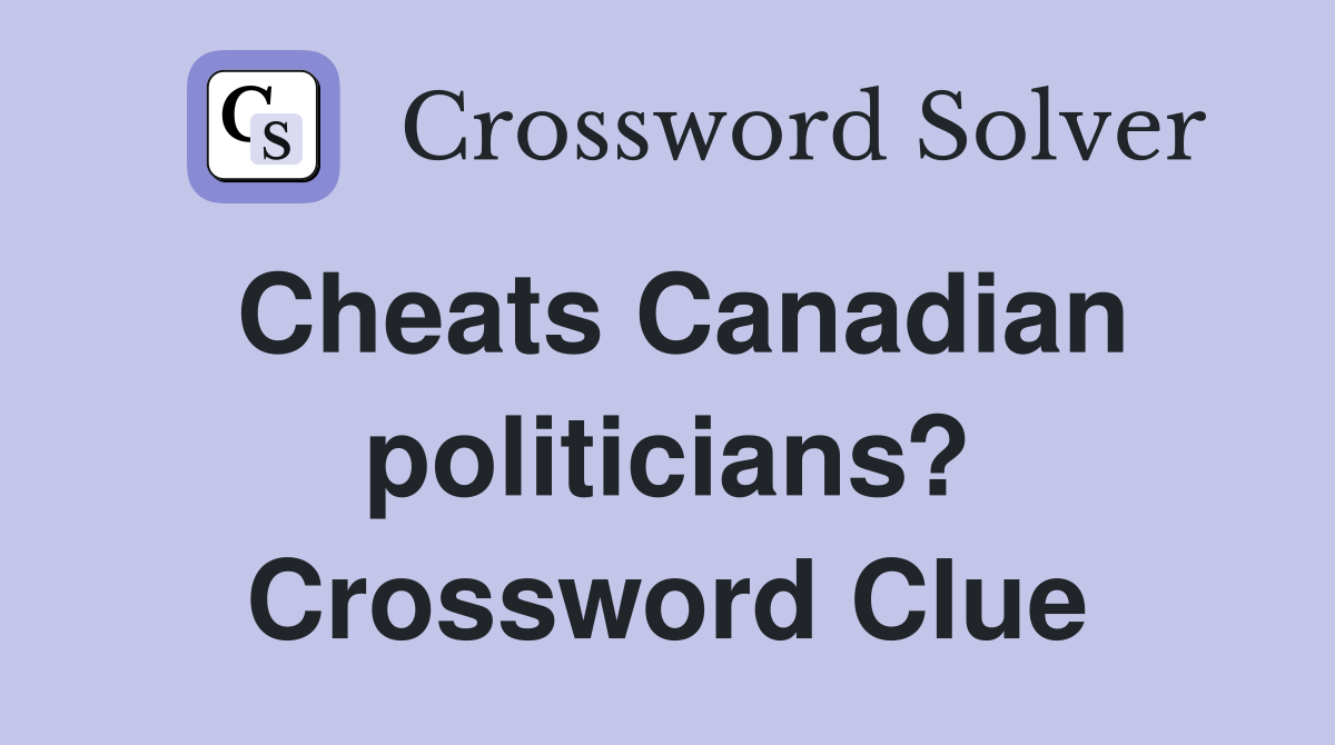 Cheats Canadian politicians? Crossword Clue