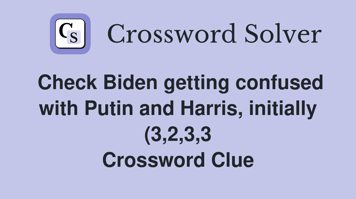 Check Biden getting confused with Putin and Harris initially (3 2 3 3 Check Biden getting confused with Putin and Harris initially (3 2 3 3