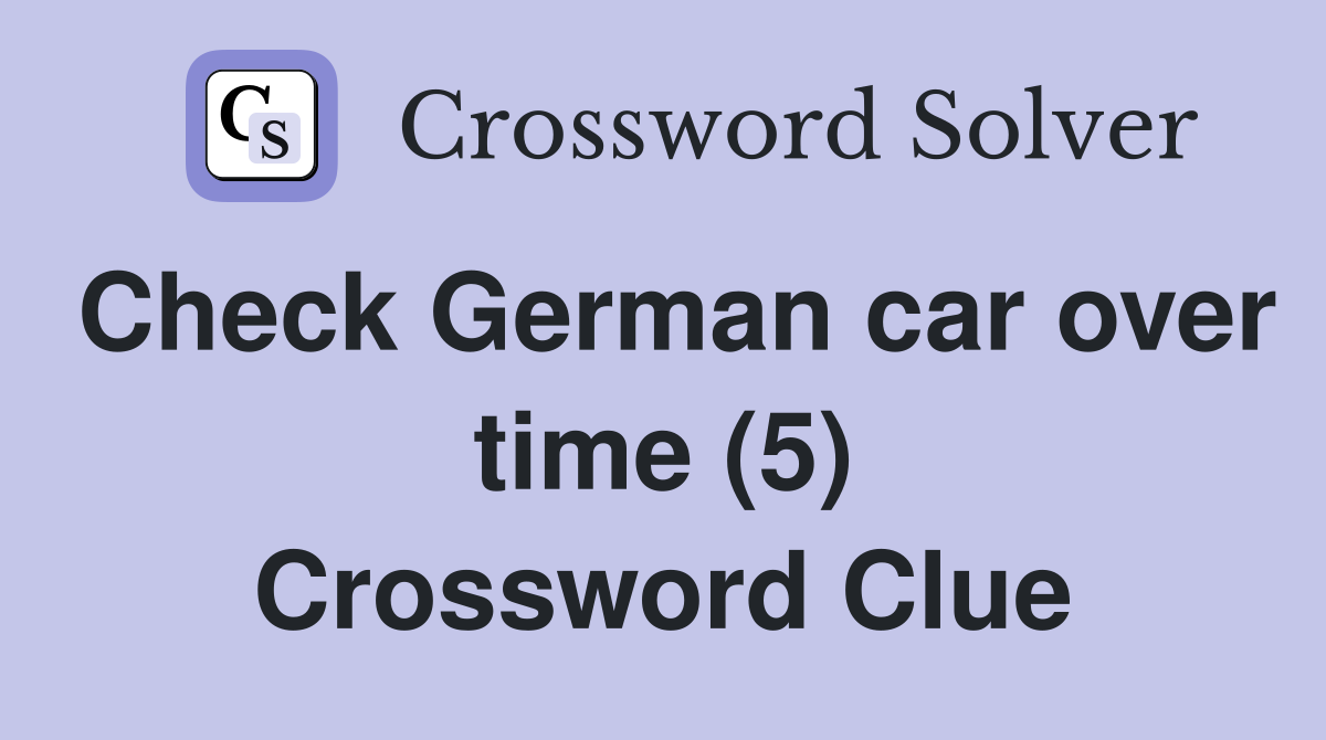 Check German car over time (5) Crossword Clue