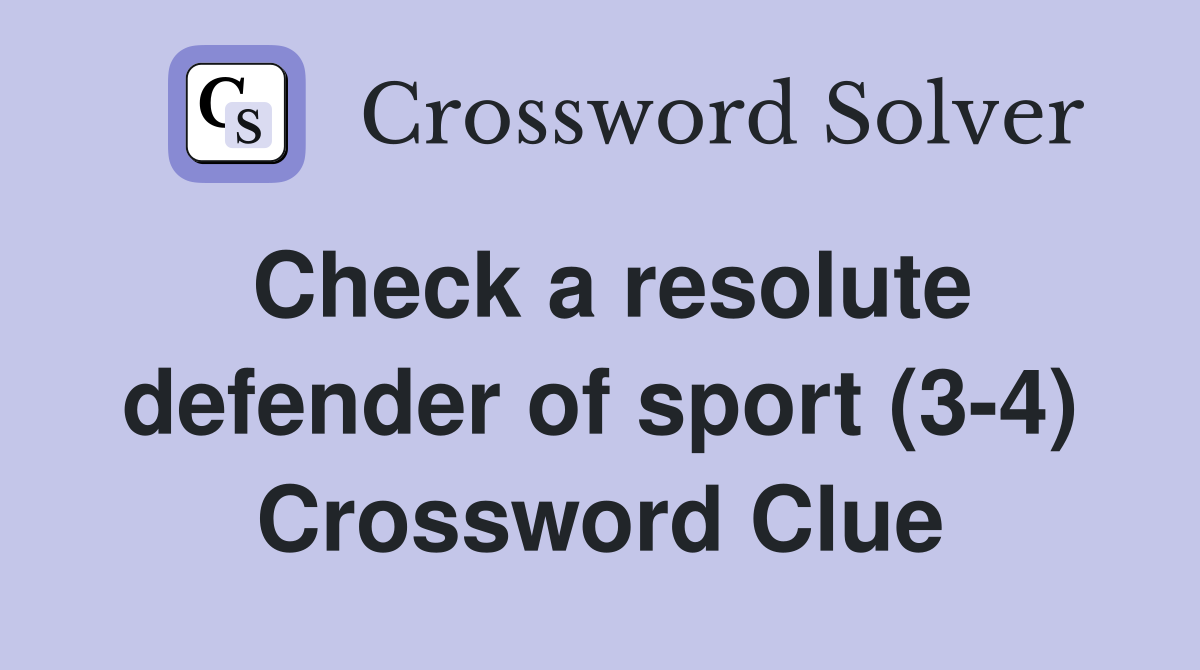 Check a resolute defender of sport (3-4) Crossword Clue
