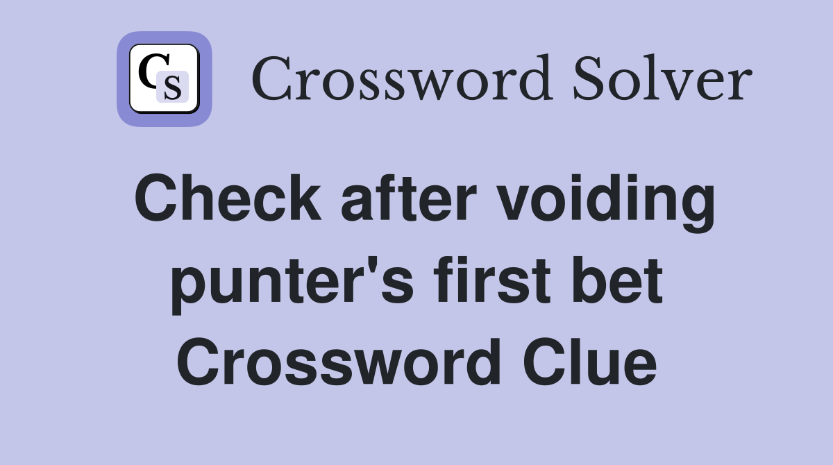 Check after voiding punter's first bet Crossword Clue