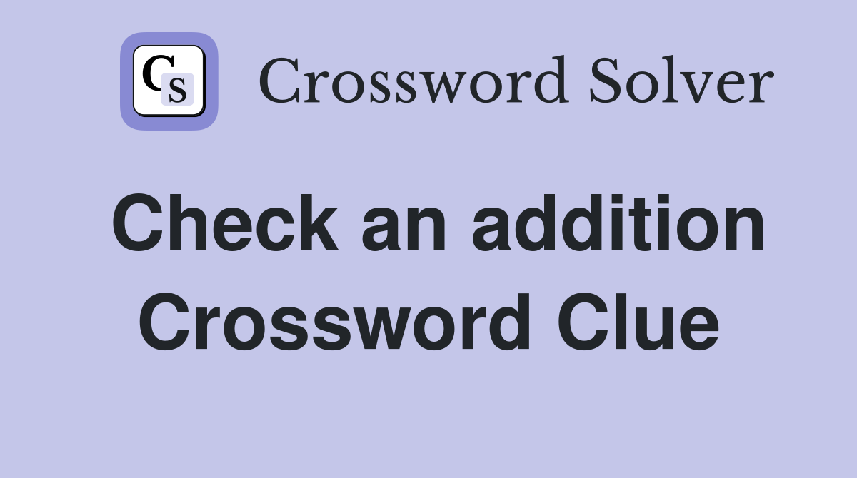 Check an addition Crossword Clue