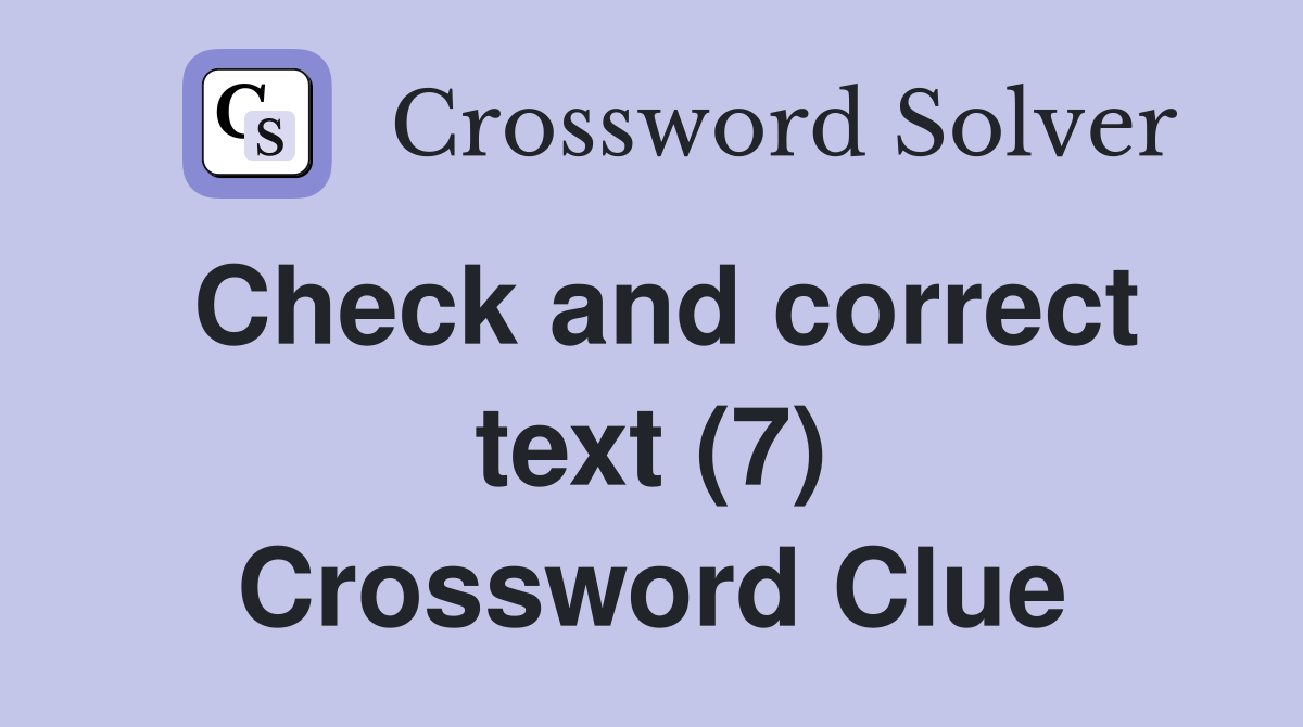 Check and correct text (7) Crossword Clue
