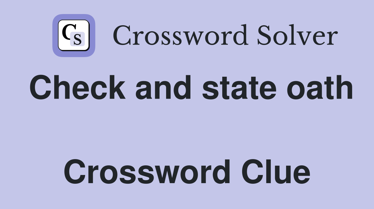 Check and state oath  Crossword Clue