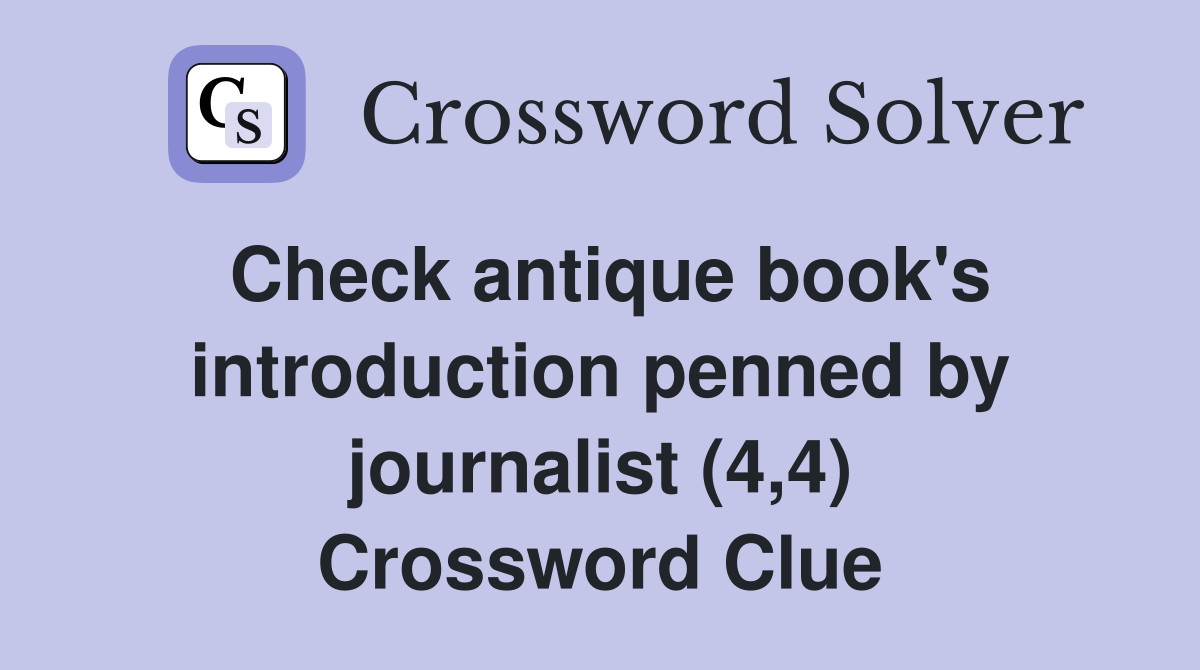 Check antique book's introduction penned by journalist (4,4) Crossword Clue