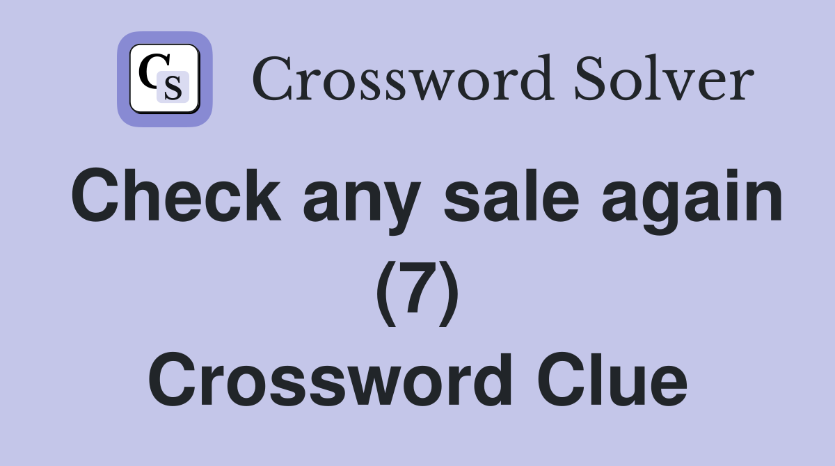 Check any sale again (7) Crossword Clue