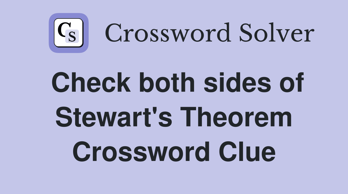 Check both sides of Stewart's Theorem Crossword Clue