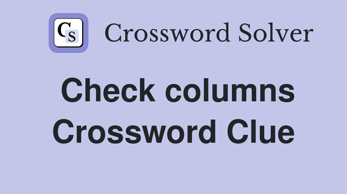 Check columns Crossword Clue