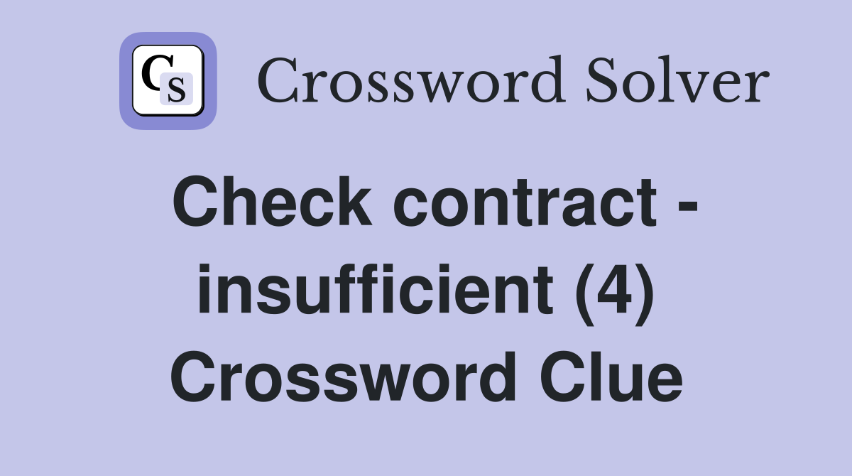 Check contract - insufficient (4) Crossword Clue
