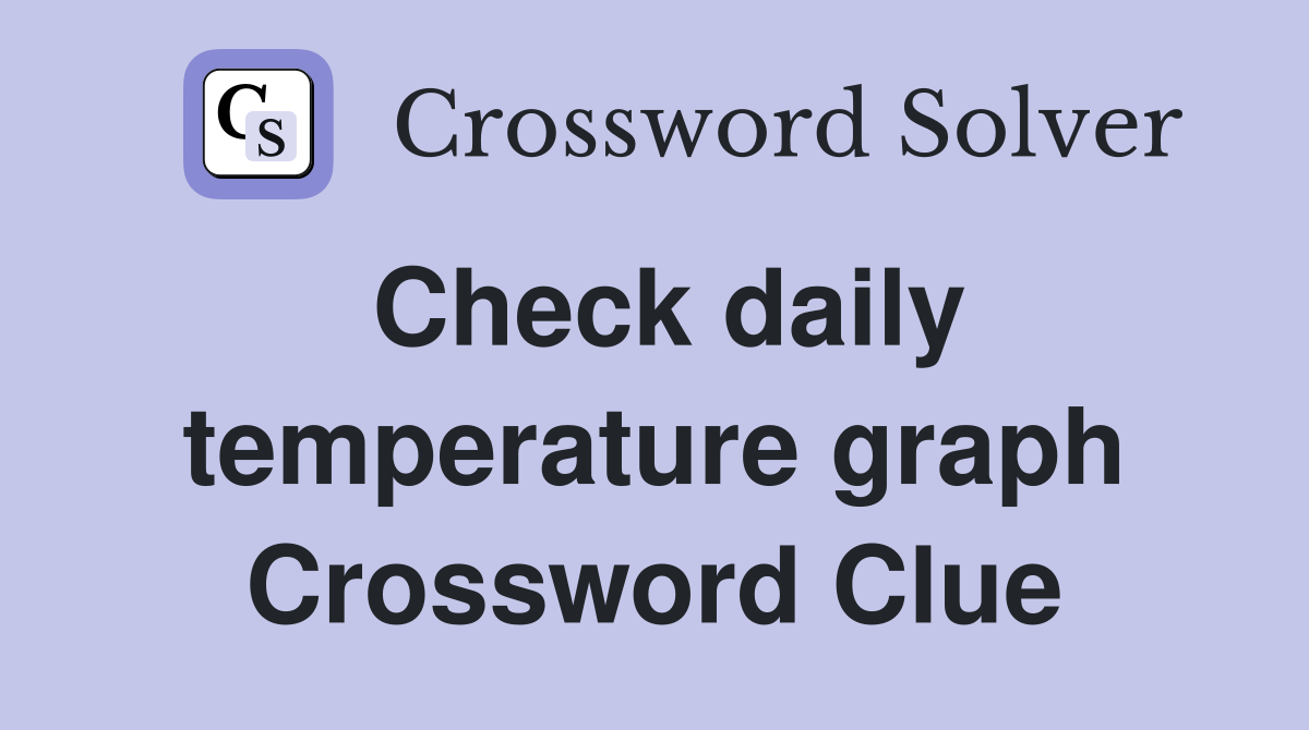 Check daily temperature graph Crossword Clue
