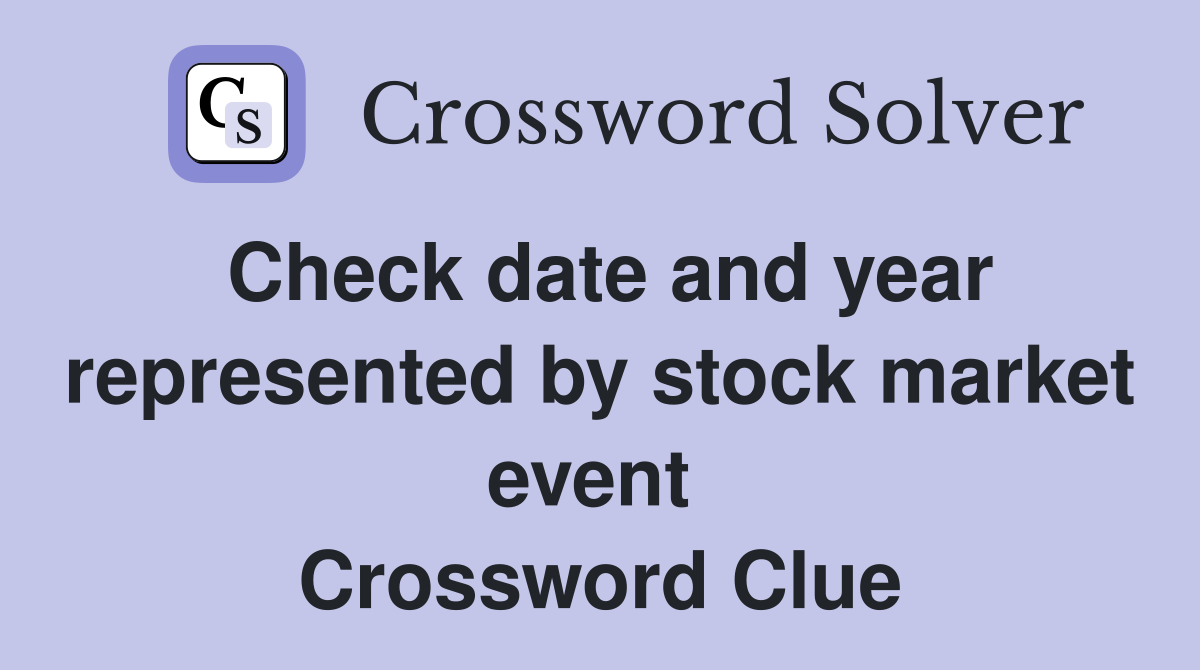 Check date and year represented by stock market event  Crossword Clue