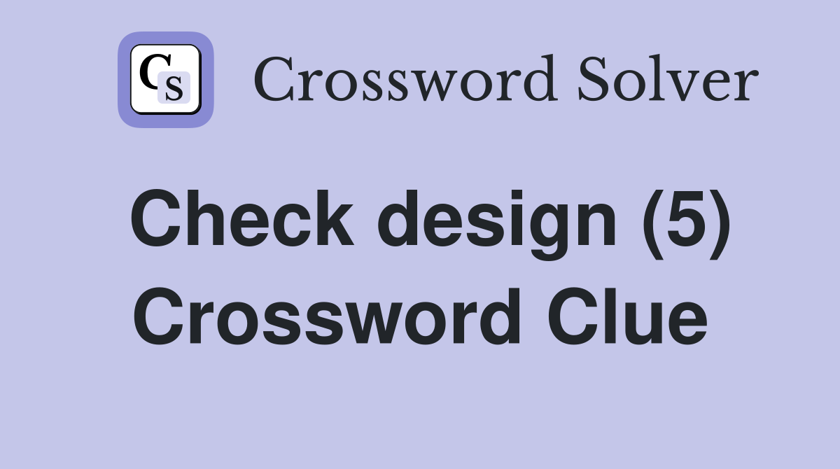 Check design (5) Crossword Clue