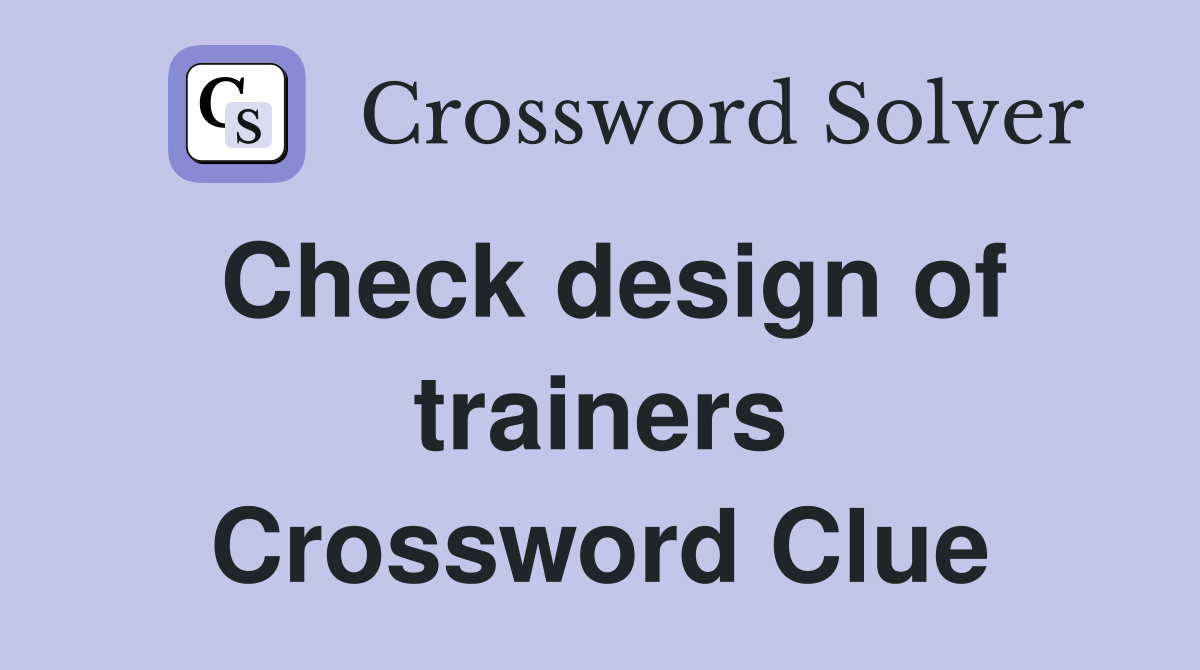 Check design of trainers Crossword Clue