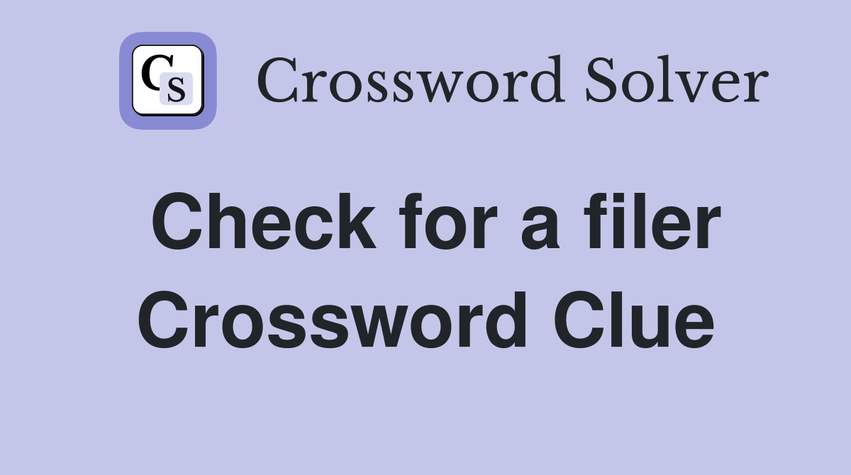Check for a filer Crossword Clue