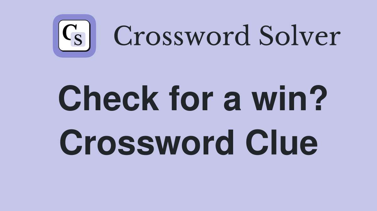 Check for a win? Crossword Clue