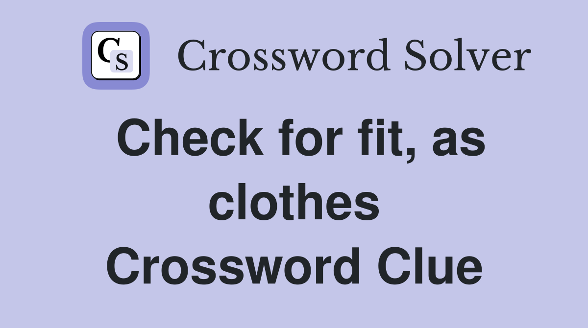 Check for fit, as clothes Crossword Clue