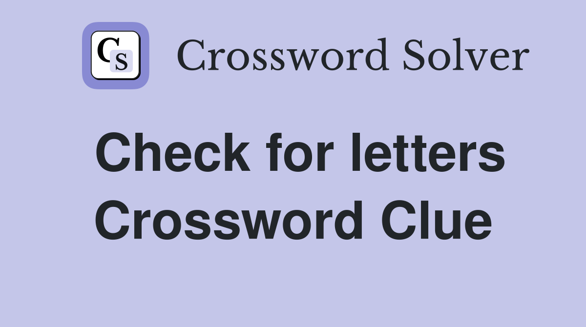 Check for letters Crossword Clue