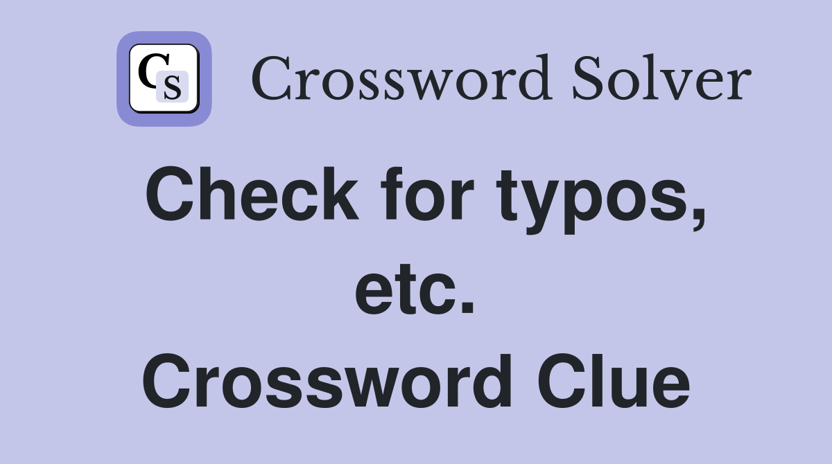 Check for typos, etc. Crossword Clue