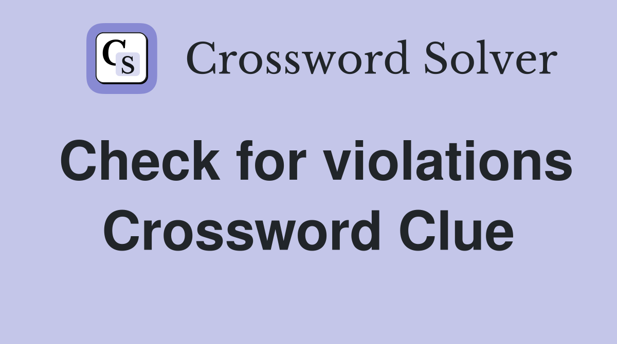 Check for violations Crossword Clue