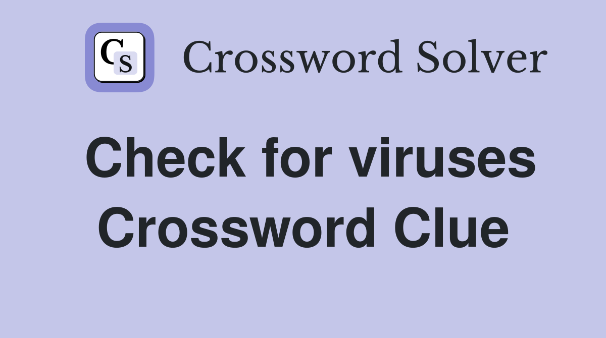 Check for viruses Crossword Clue
