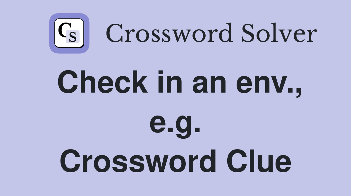 Check in an env., e.g. Crossword Clue