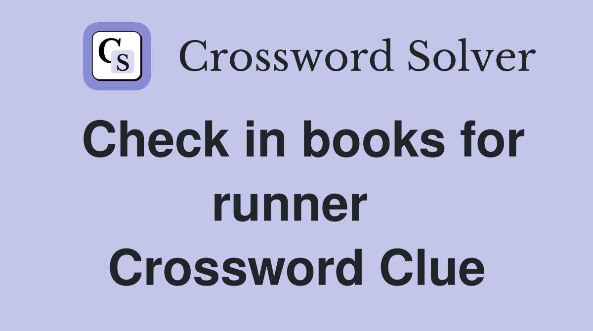 Check in books for runner  Crossword Clue