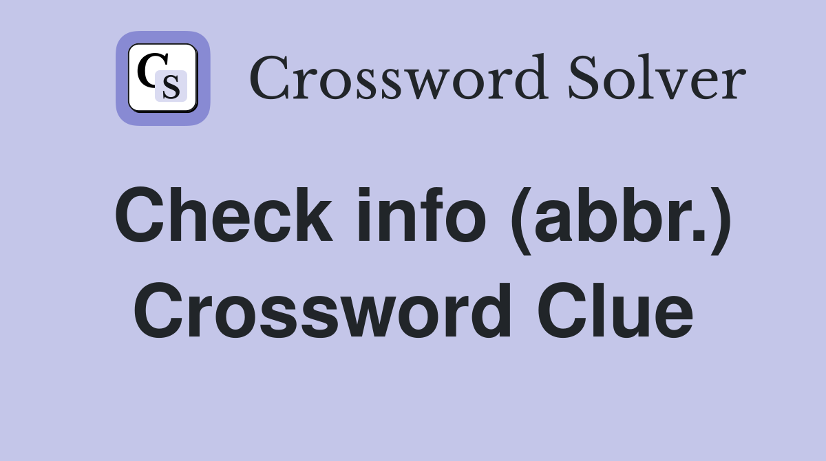 Check info (abbr.) Crossword Clue