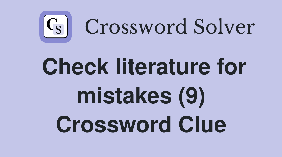 Check literature for mistakes (9) Crossword Clue