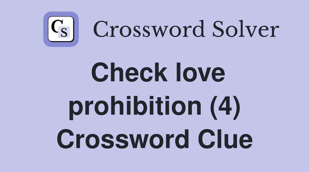 Check love prohibition (4) Crossword Clue