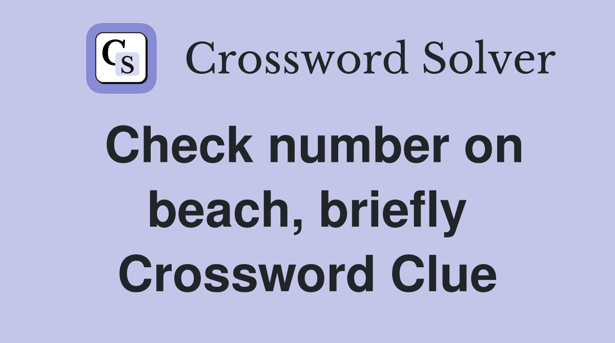 Check number on beach, briefly Crossword Clue