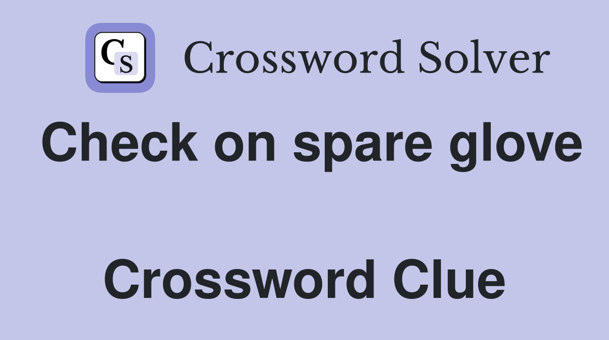 Check on spare glove  Crossword Clue
