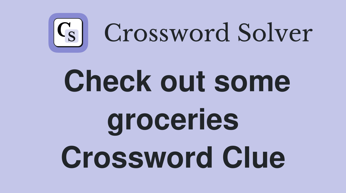 Check out some groceries Crossword Clue