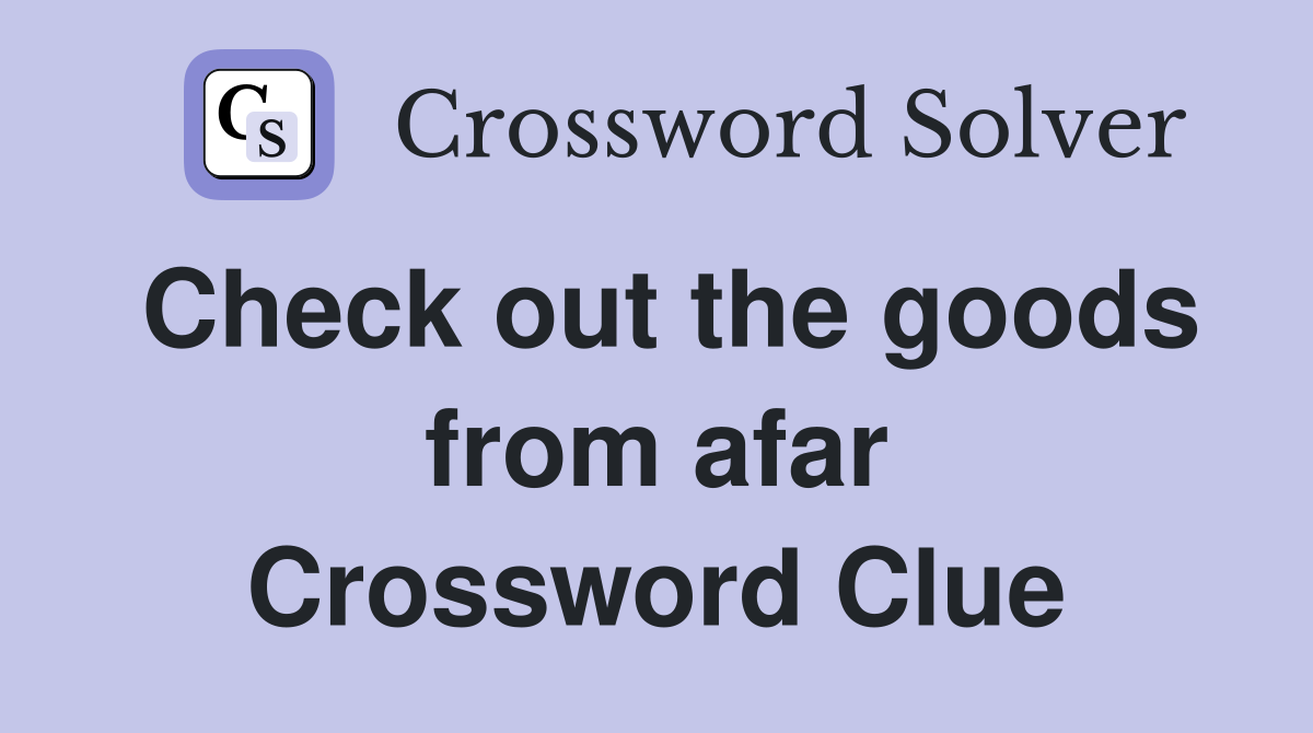 Check out the goods from afar Crossword Clue