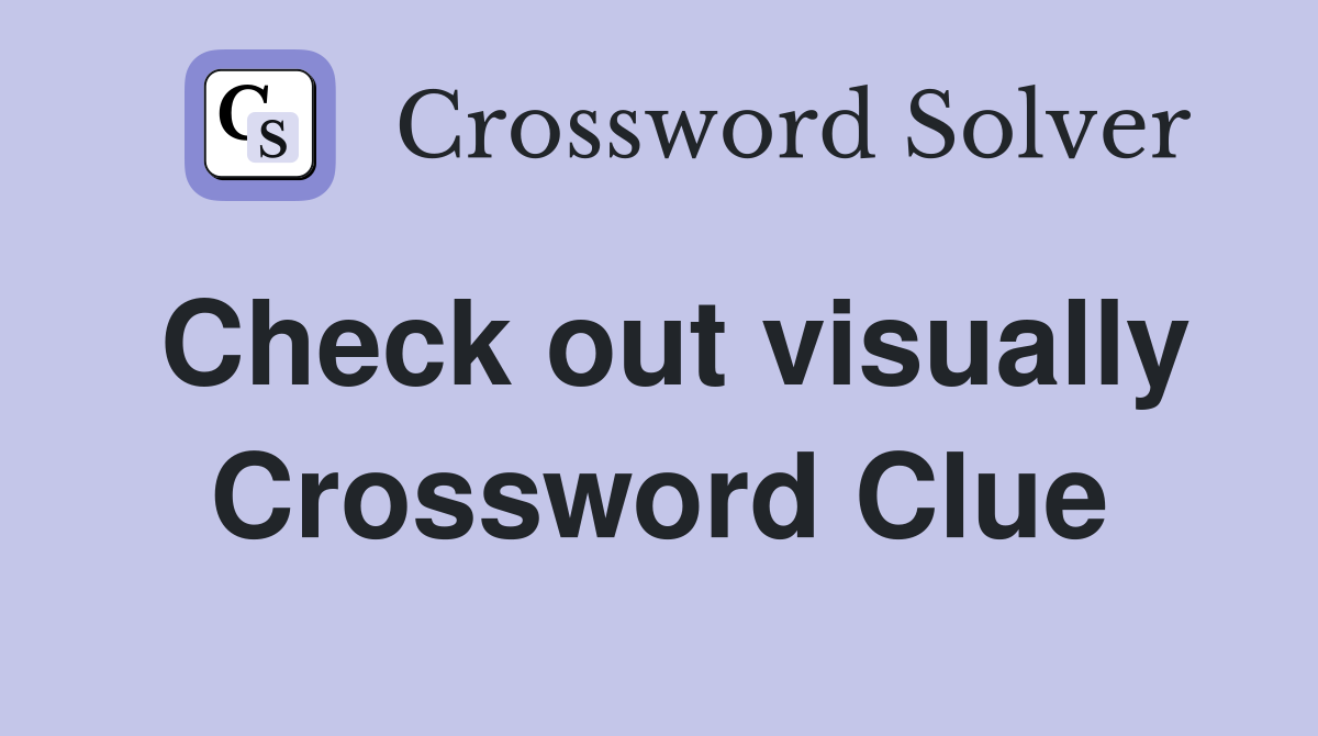 Check out visually Crossword Clue