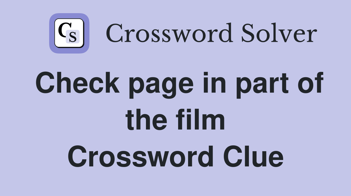 Check page in part of the film Crossword Clue