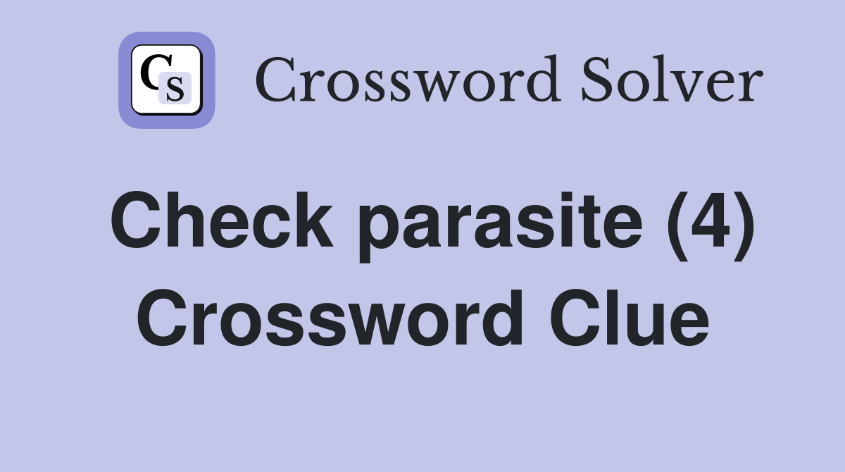 Check parasite (4) Crossword Clue