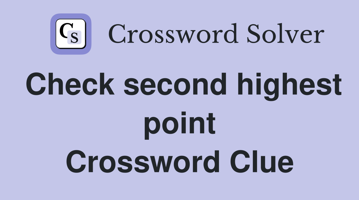 Check second highest point Crossword Clue