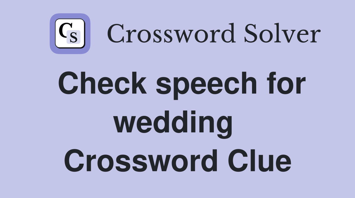 Check speech for wedding  Crossword Clue