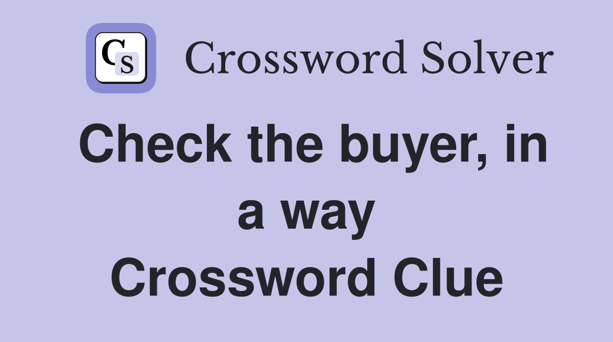 Check the buyer, in a way Crossword Clue