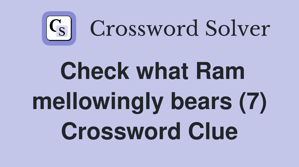 Check what Ram mellowingly bears (7) Crossword Clue
