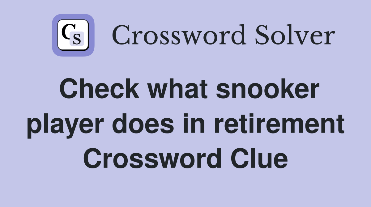 Check what snooker player does in retirement Crossword Clue