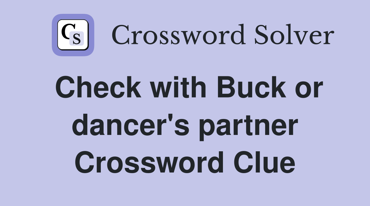 Check with Buck or dancer's partner Crossword Clue