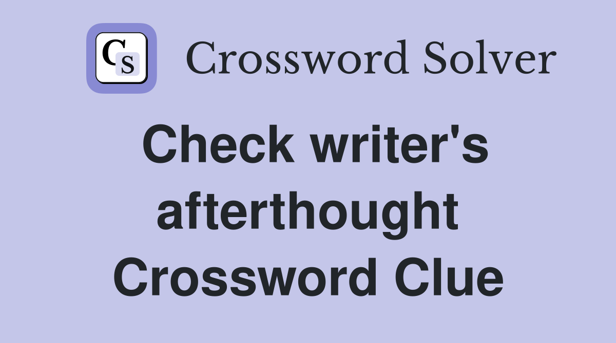 Check writer's afterthought Crossword Clue