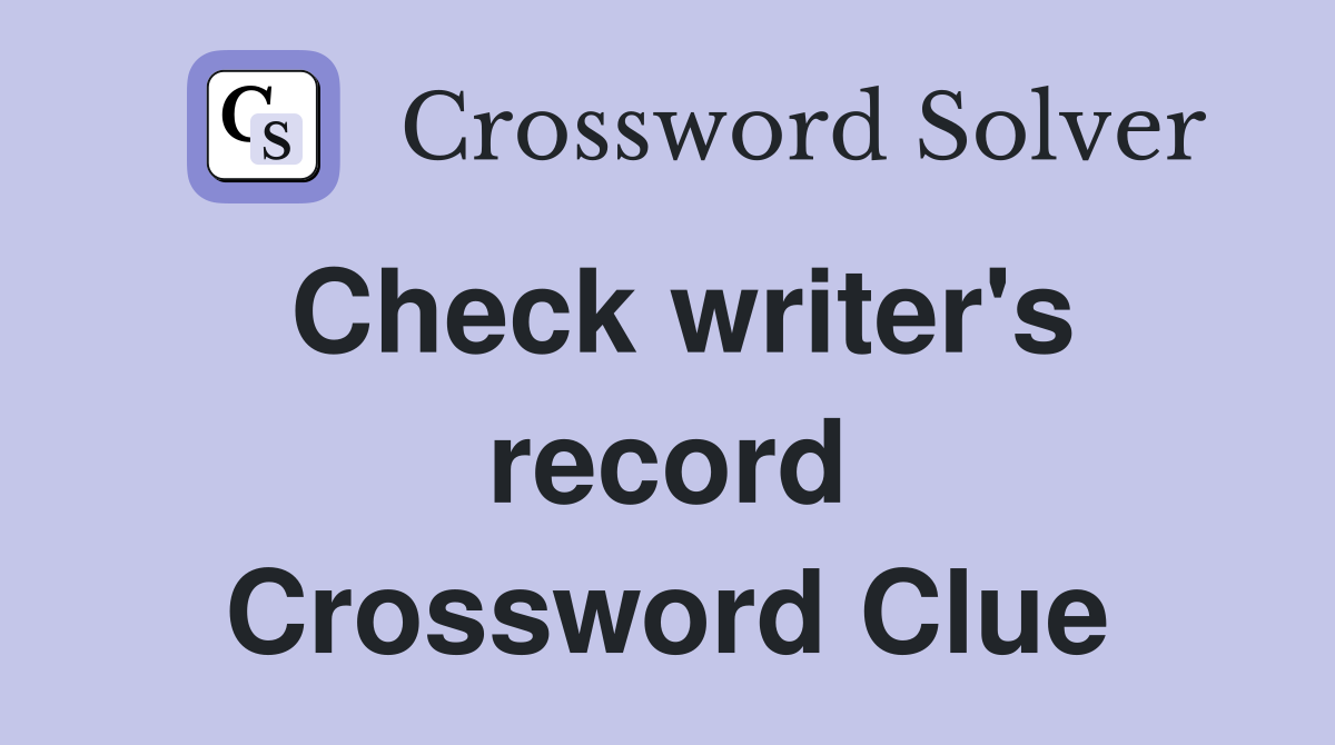 Check writer's record Crossword Clue