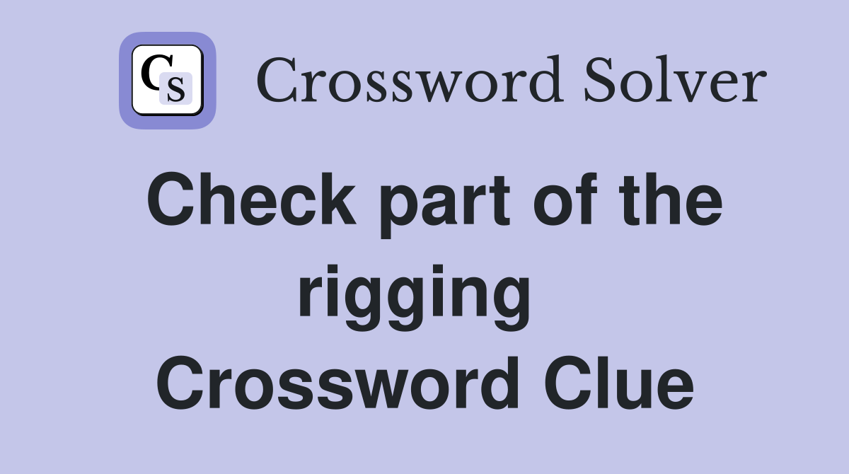 Check part of the rigging  Crossword Clue